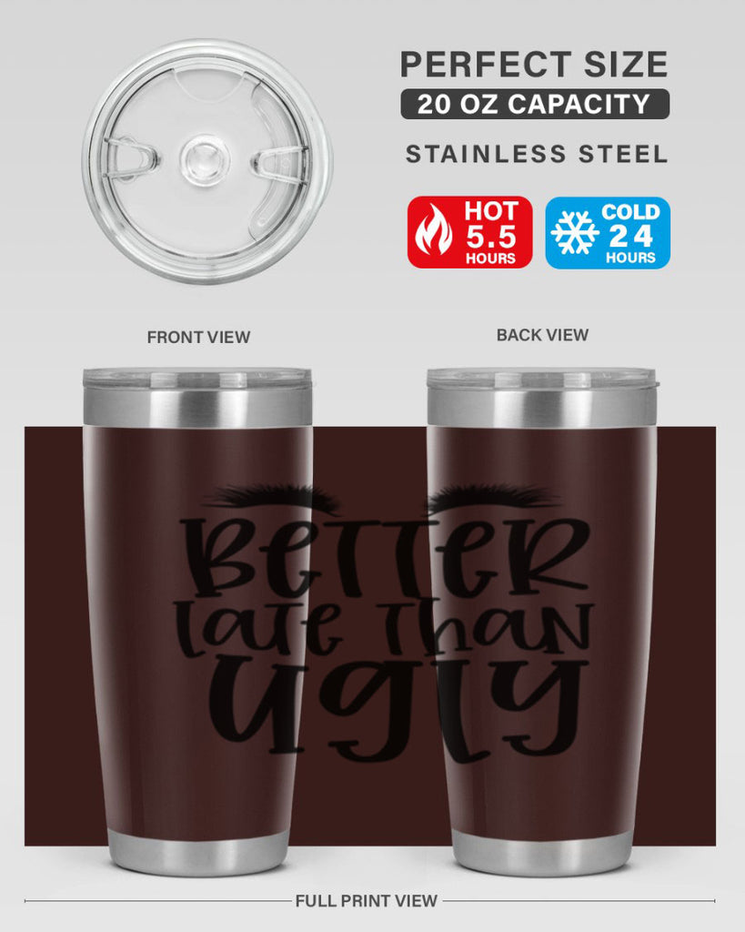 Better late than ugly design Style 249#- make up- Tumbler