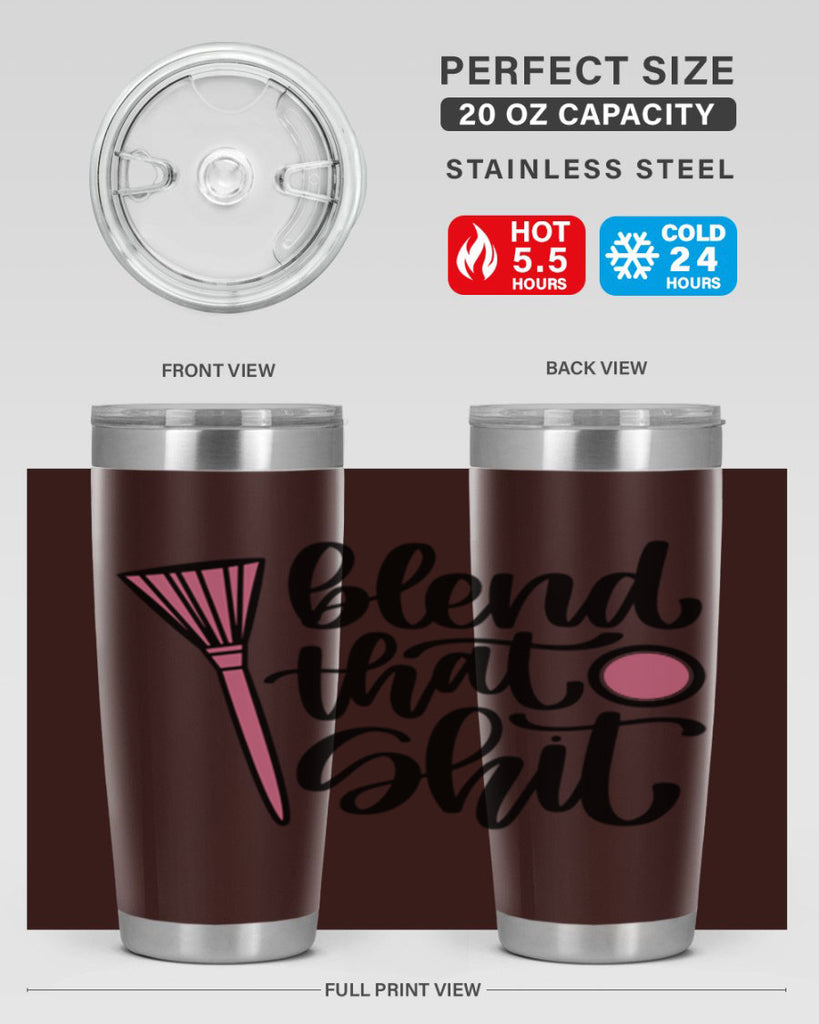 Blend That Shit Style 131#- make up- Tumbler