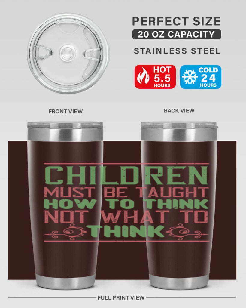 Children must be taught how to think not what to think Style 45#- baby- Tumbler