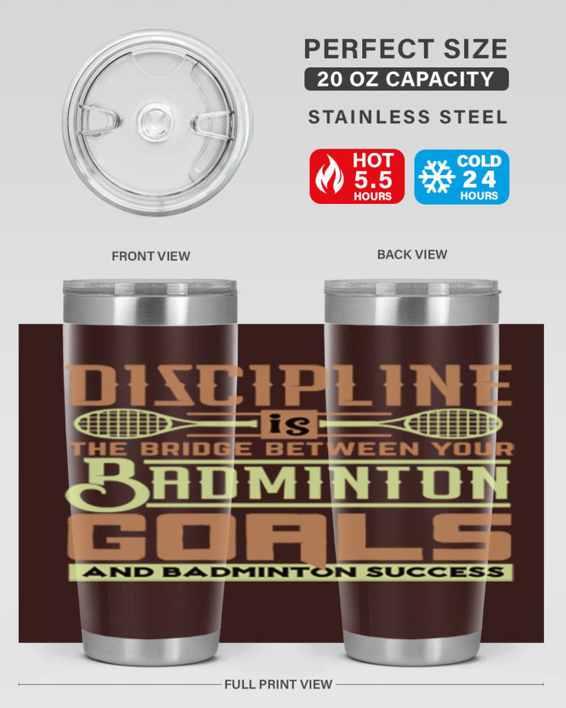 DISCIPLINE is the bridge between your Badminton Goals 1332#- badminton- Tumbler