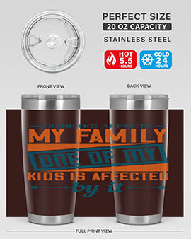 Diabetes affects my family One of my kids is affected by it Style 4#- diabetes- Tumbler