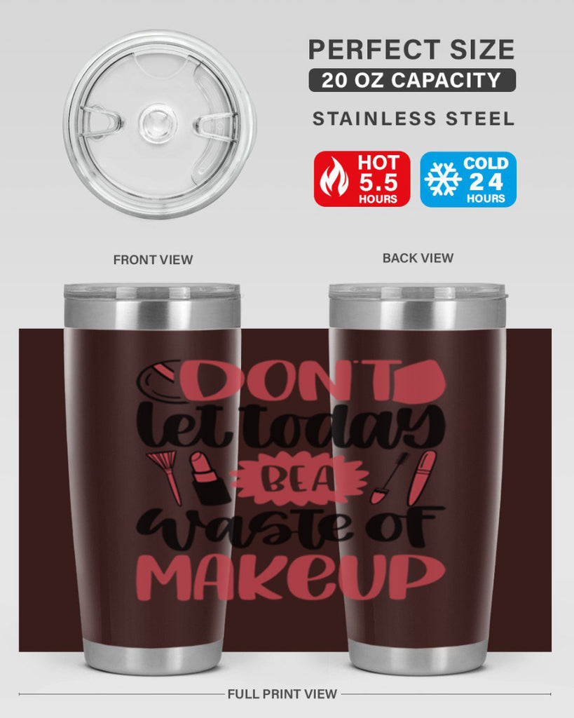 Don∩t Let Today Be A Waste Of Makeup Style 105#- make up- Tumbler