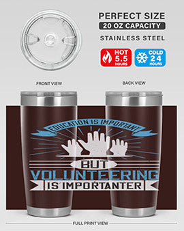 Education Is Important But Volunteering Is Importanter Style 5#- volunteer- Tumbler