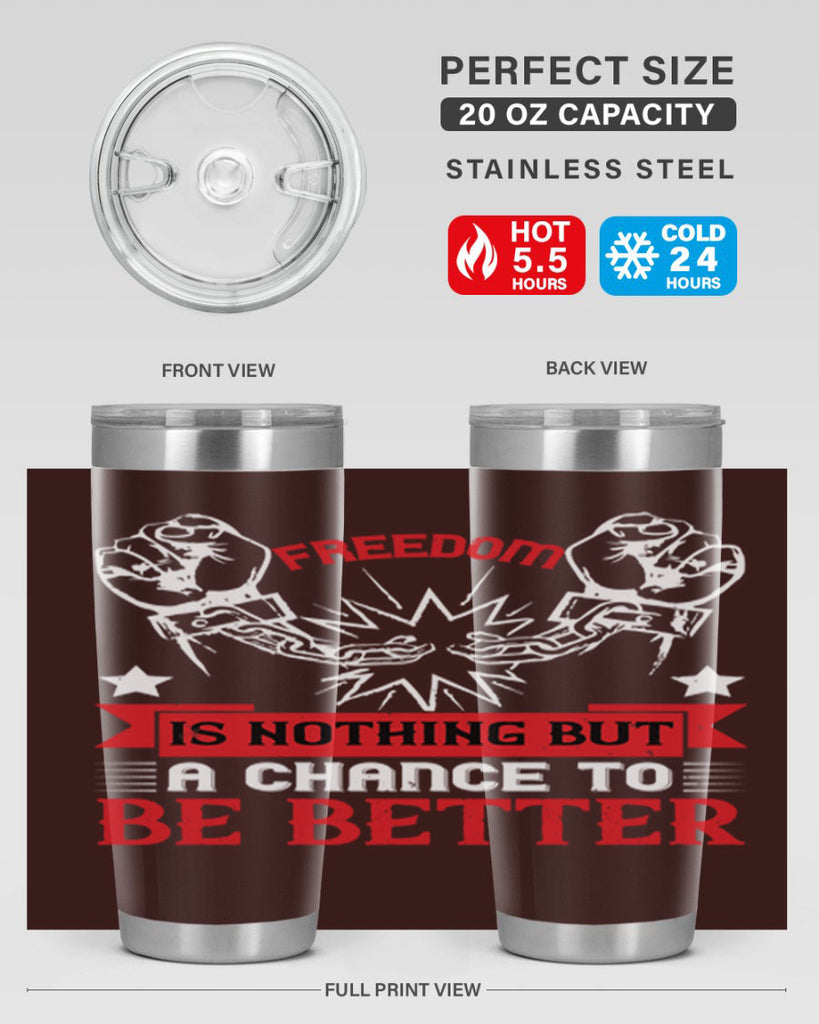 Freedom is nothing but a chance to be better Style 90#- Fourt Of July- Tumbler