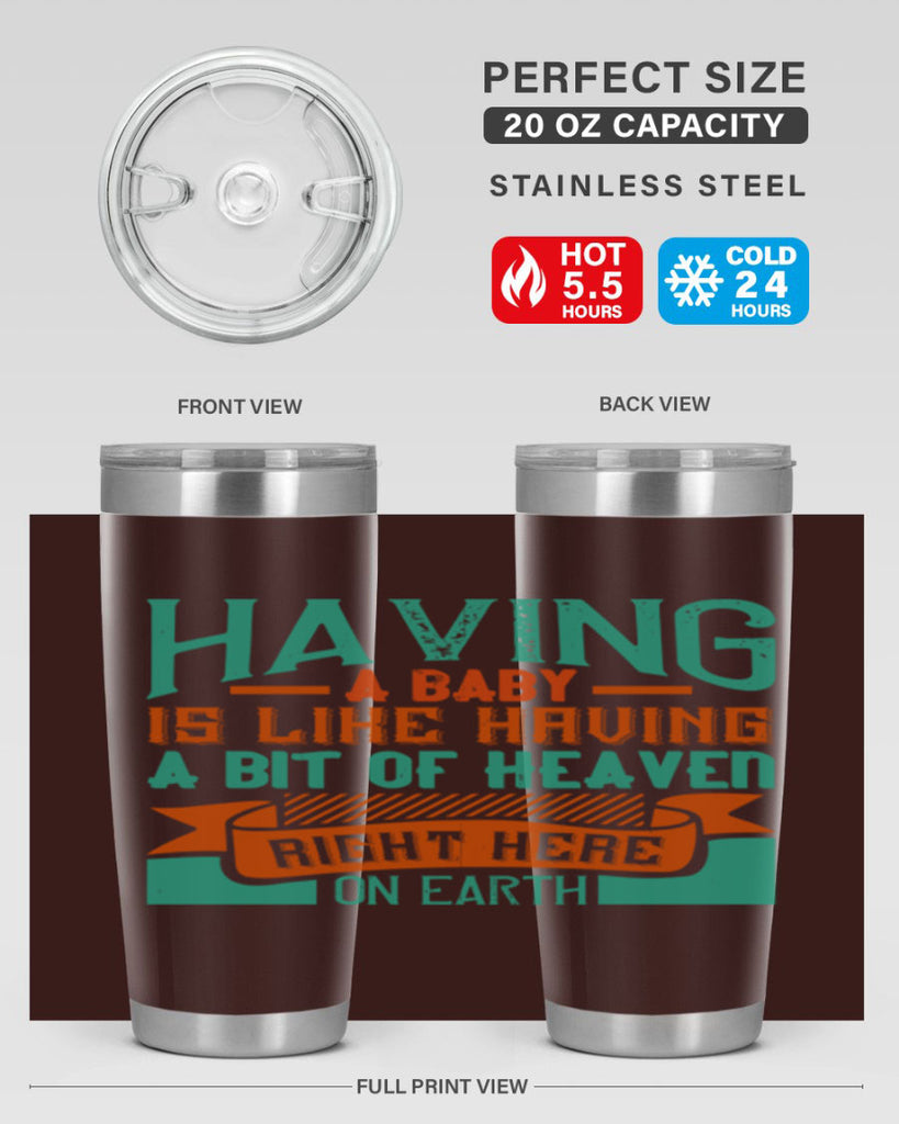 Having a baby is like having a bit of heaven right here on earth Style 121#- baby- tumbler