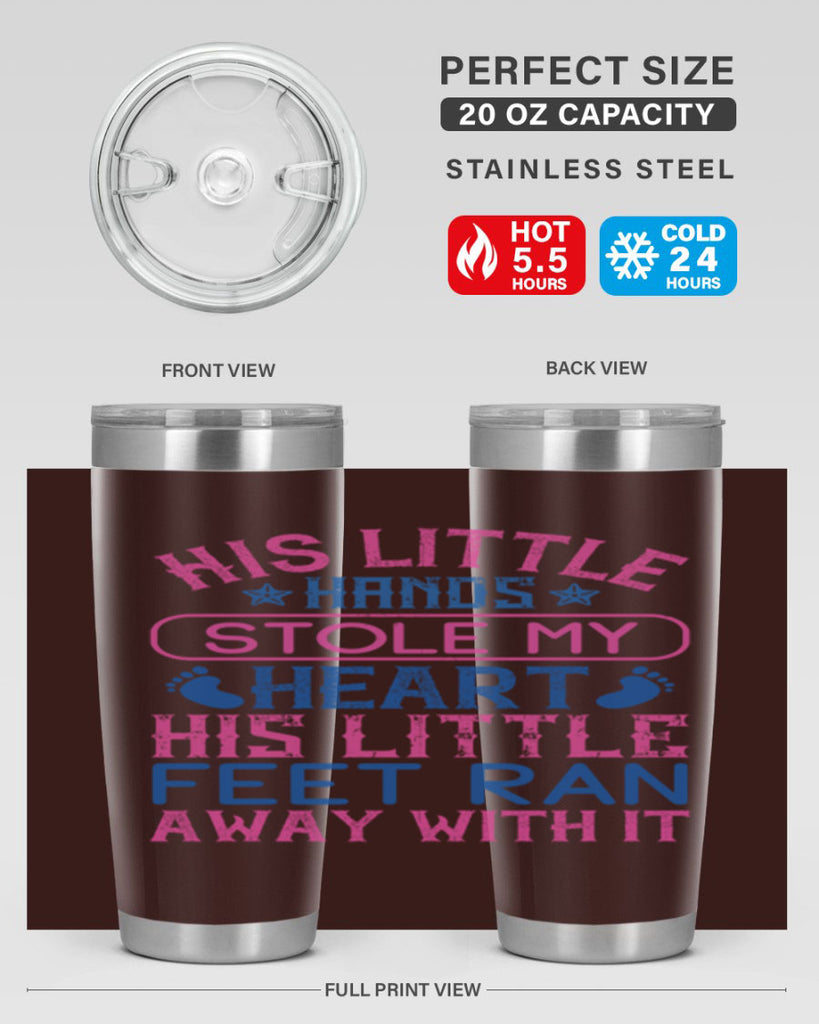 His little hands stole my heart His little feet ran away with it Style 120#- baby- tumbler