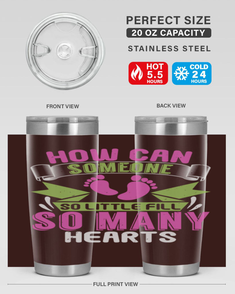 How can someone so little fill hearts Style 251#- baby- tumbler