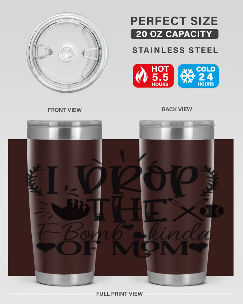 I Drop the FBomb kind of mom 2074#- baseball- Tumbler
