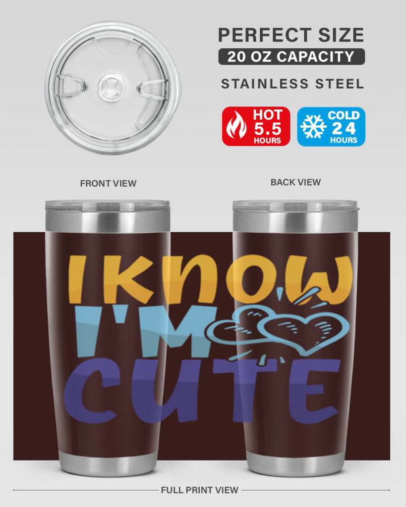 I Know Im Cute Style 249#- baby- tumbler