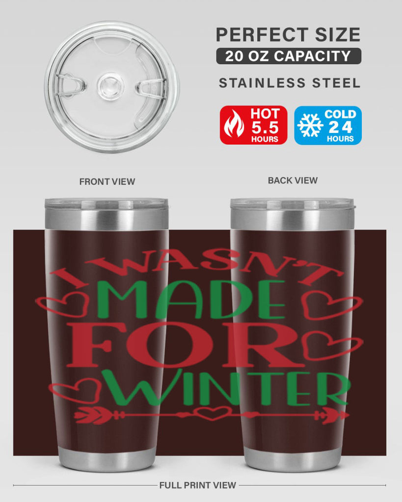 I Wasnt Made For Winter 236#- winter- Tumbler