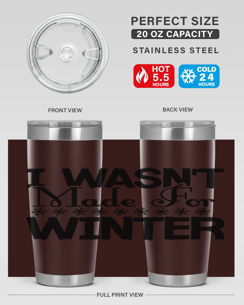 I Wasnt Made for Winter 233#- winter- Tumbler