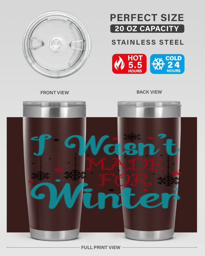 I Wasnt Made for Winter 249#- winter- Tumbler