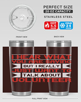 I hear what you are saying but I really just want to talk about volunteer Style 1#- volunteer- Tumbler