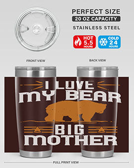 I love my big mother  bear 57#- Bears- Tumbler