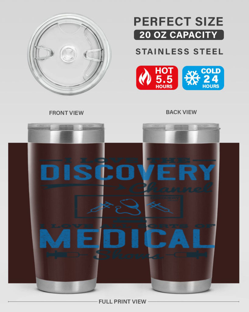 I love the Discovery Channel I love all sorts of medical shows Style 44#- medical- tumbler