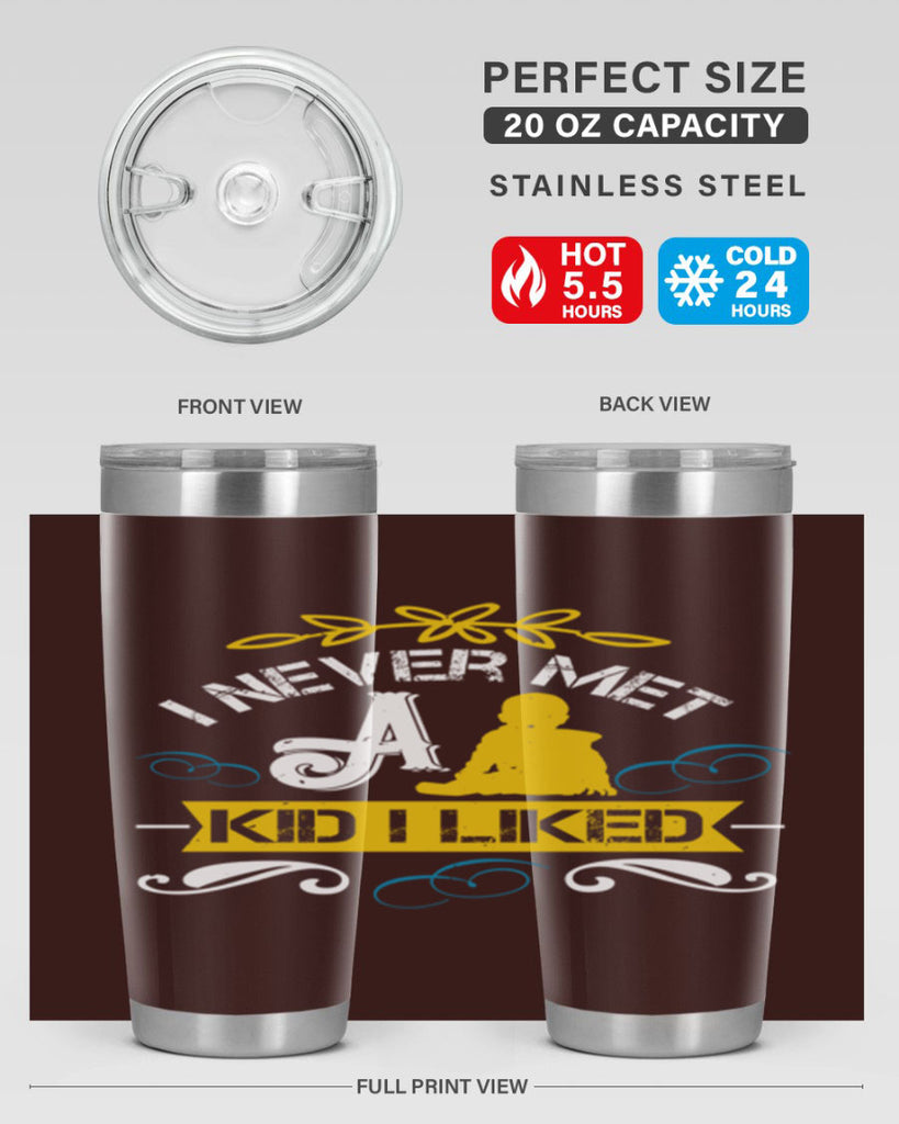 I never met a kid I liked Style 34#- baby- Tumbler
