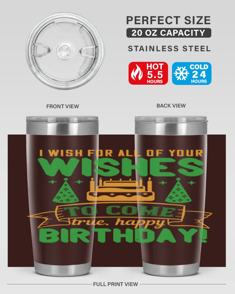 I wish for all of your wishes to come true Happy birthday Style 72#- birthday- tumbler