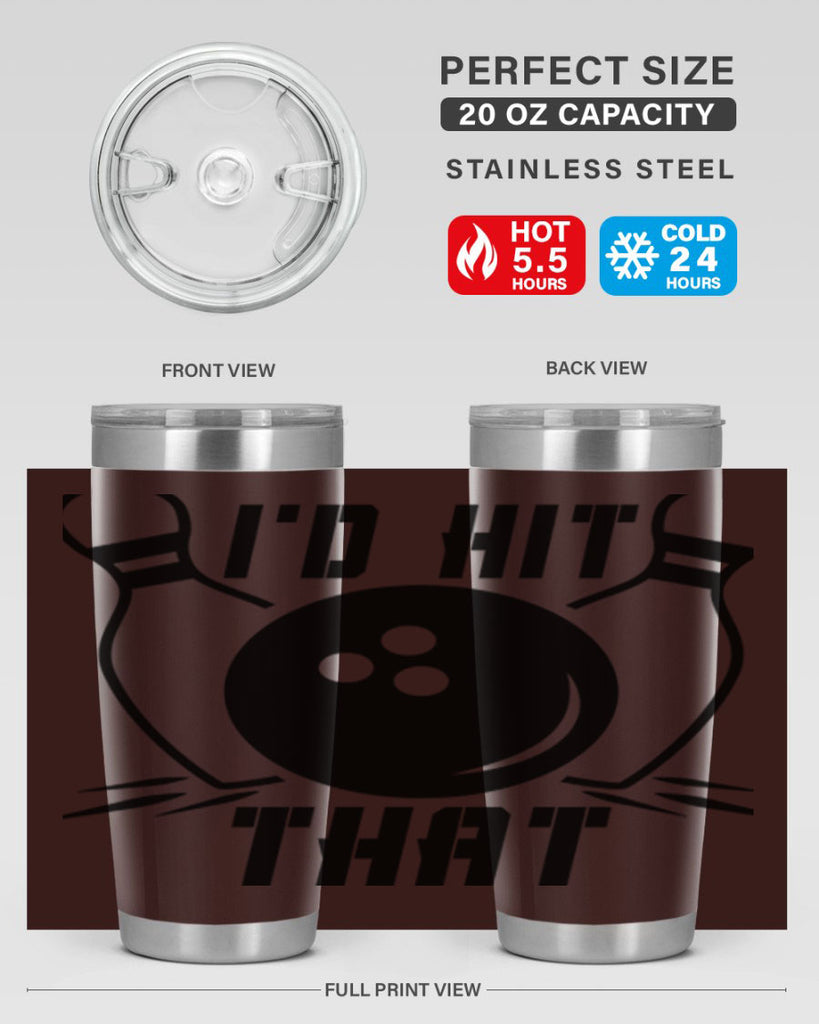 Id hit that 1082#- bowlig- Tumbler