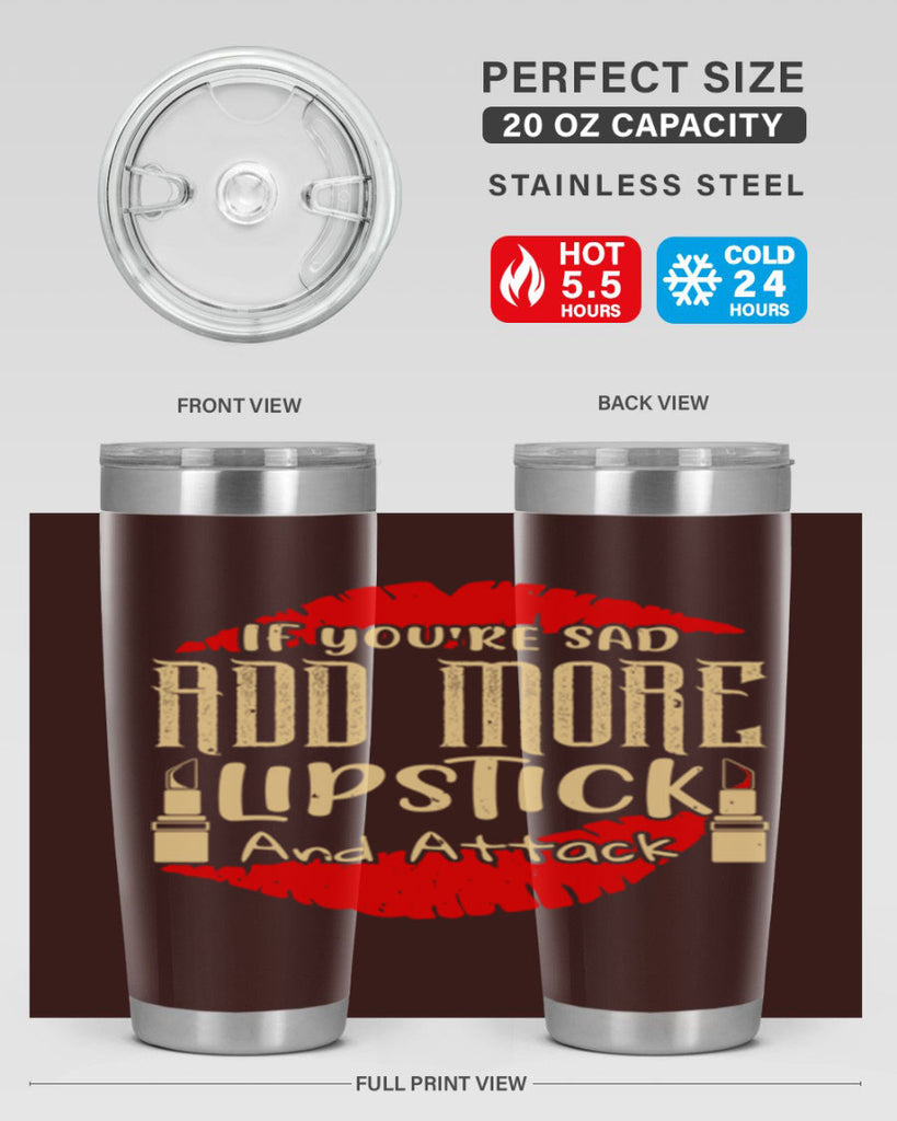 If youre sad add more lipstick and attack Style 203#- make up- Tumbler