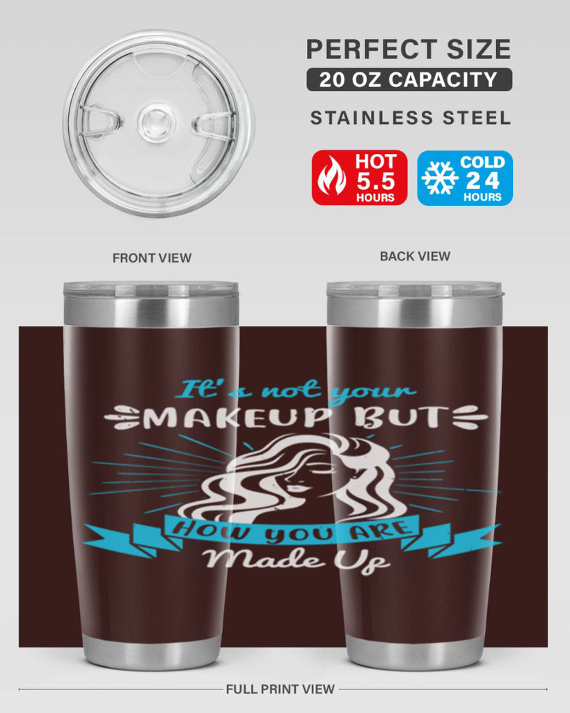 It’s not your makeup but how you are made up Style 201#- make up- Tumbler