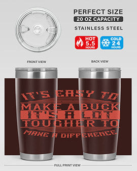 Its easy to make a buck Its a lot tougher to make a difference Style 45#- volunteer- Tumbler