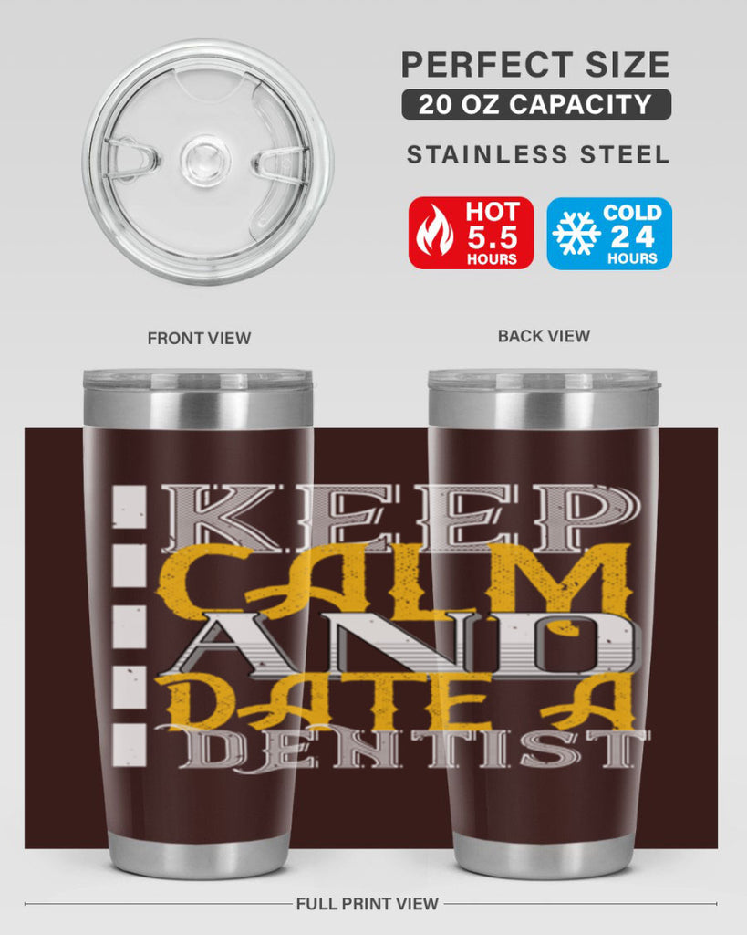 Keep calm and date a dentist Style 29#- dentist- tumbler