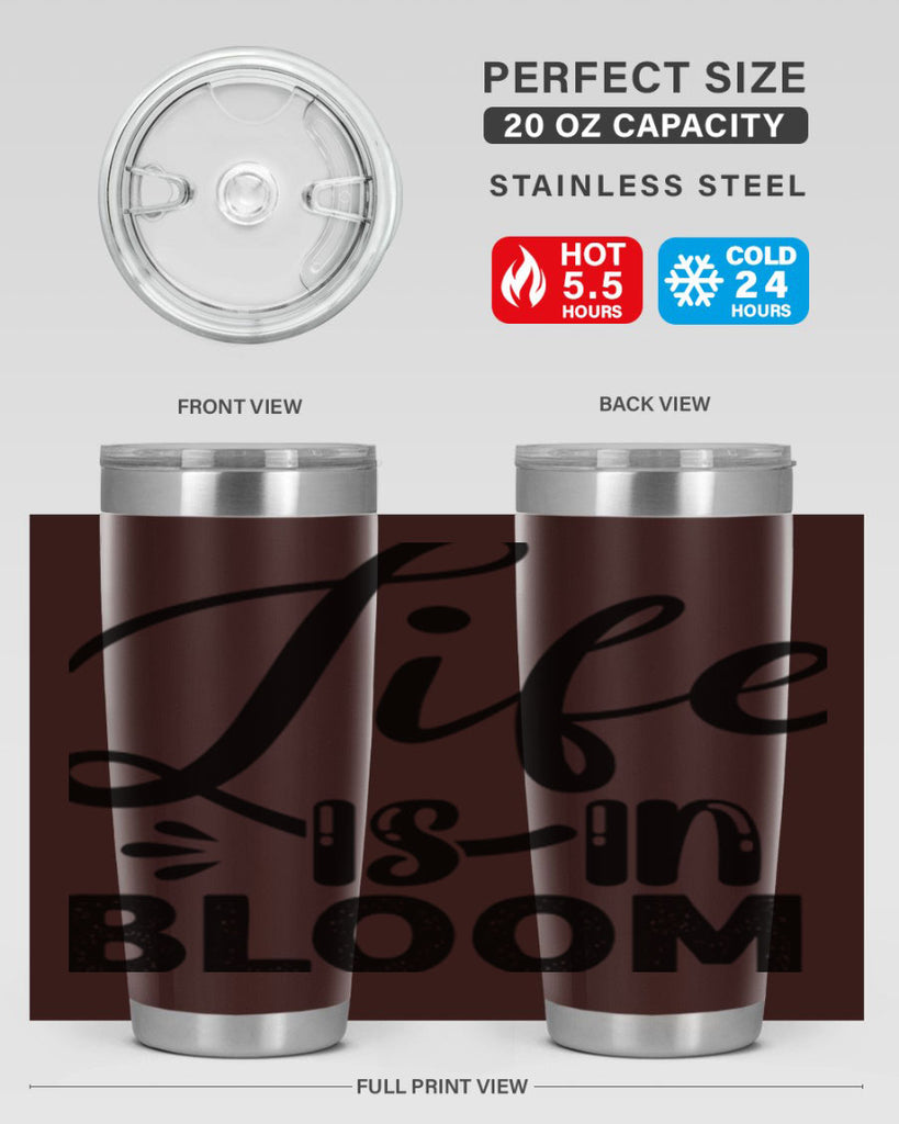 LIFE is in BLOOM  301#- spring- Tumbler