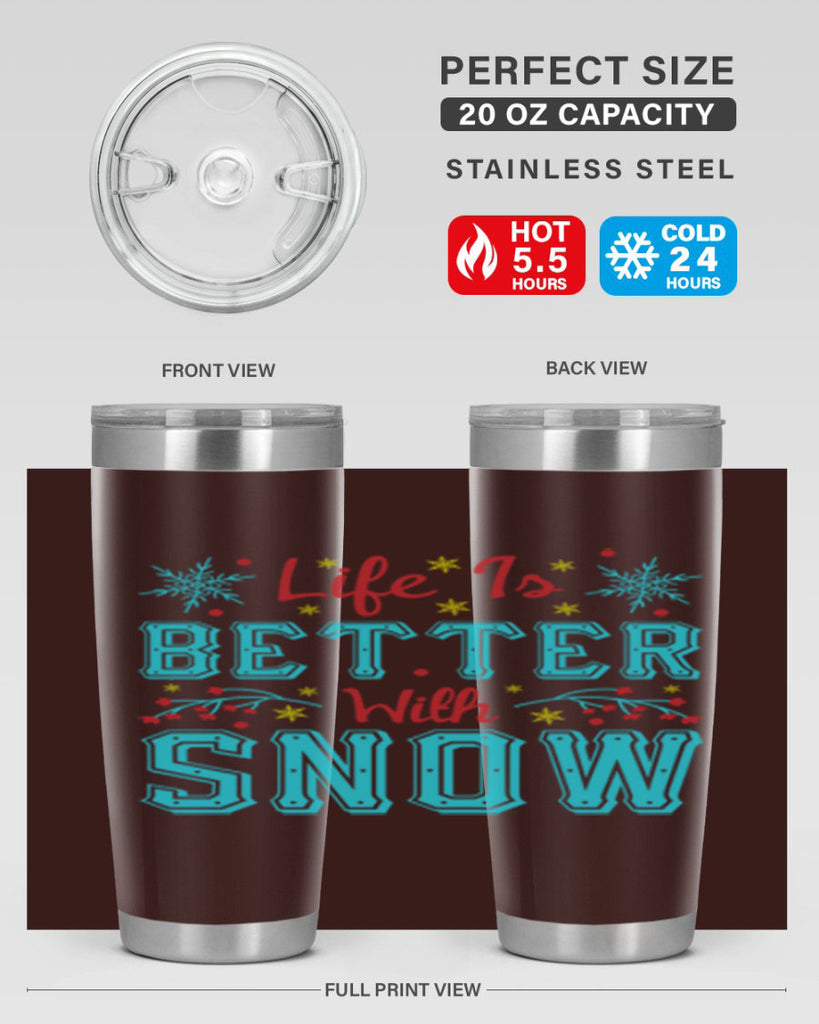 Life Is Better With Snow 301#- winter- Tumbler