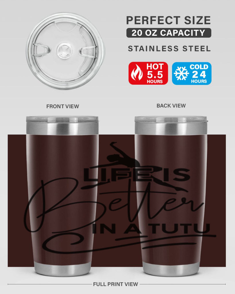 Life is Better in a Tutu 57#- ballet- Tumbler