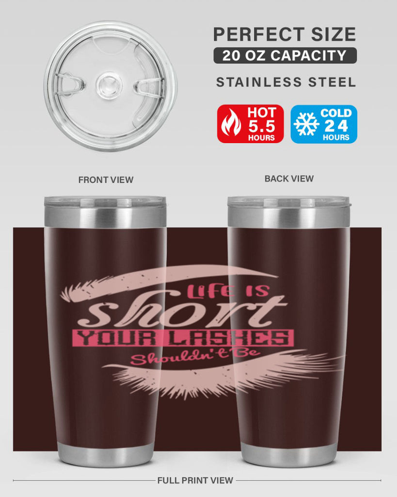 Life is short Your lashes shouldnt be Style 198#- make up- Tumbler
