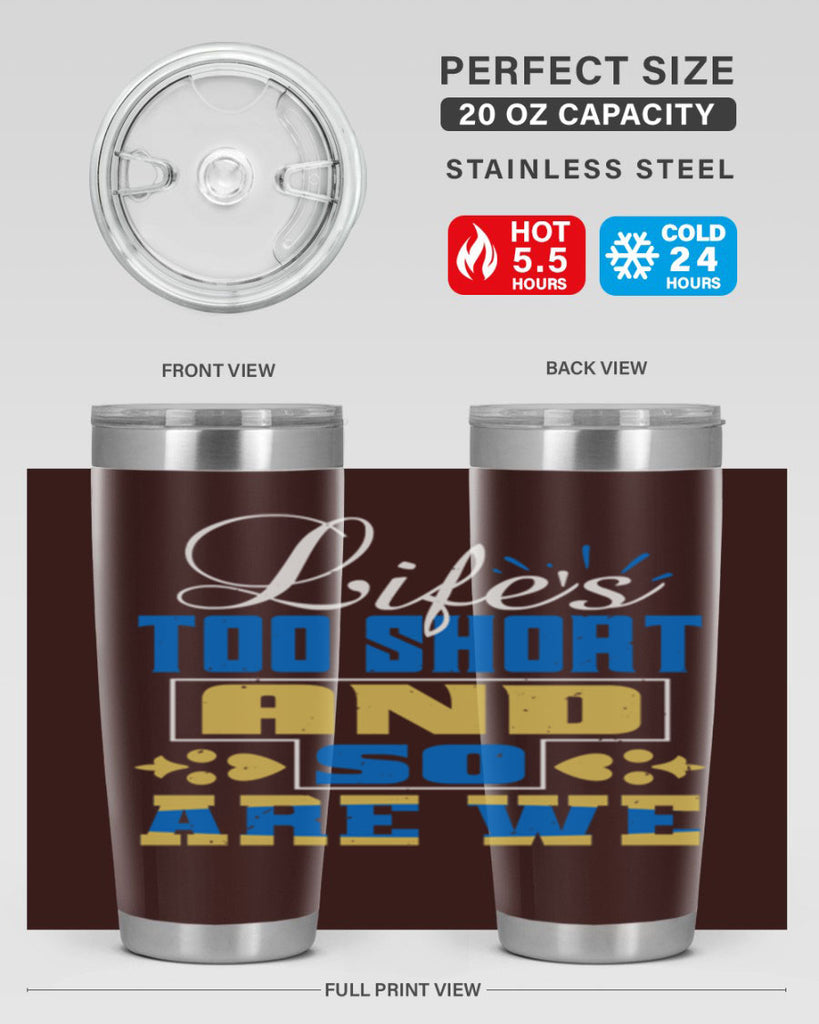 Life’s too short and so are we Style 88#- Best Friend- Tumbler