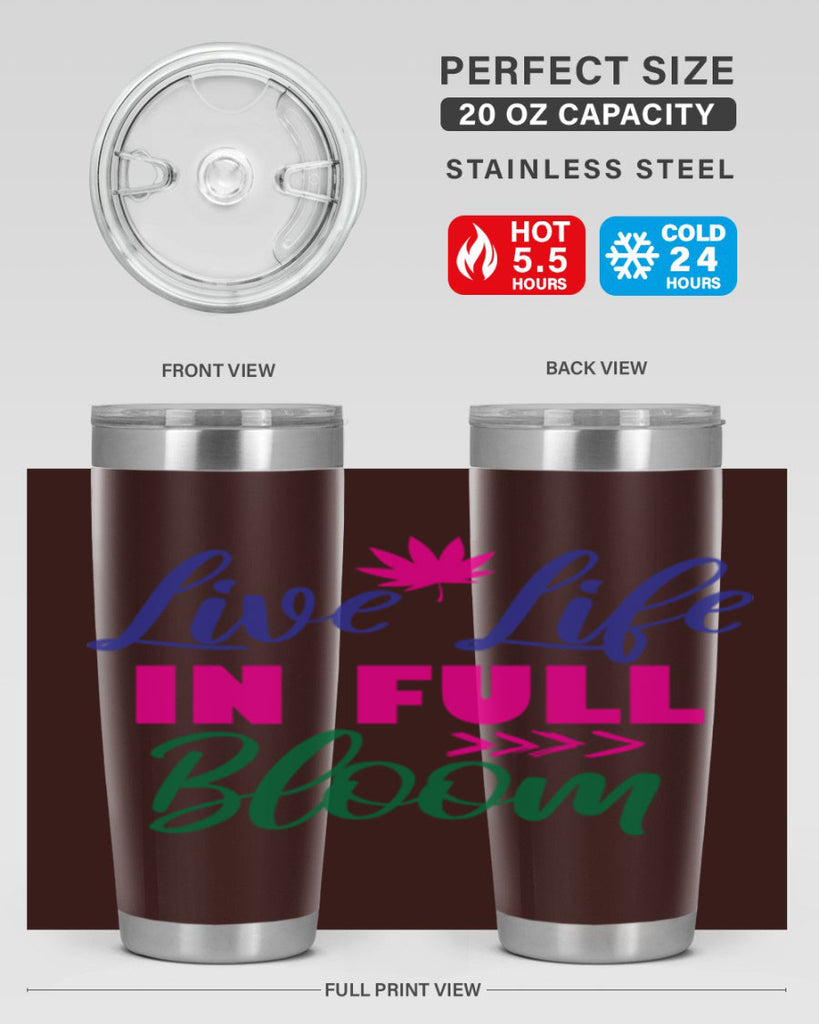 Live Life In Full Bloom 302#- spring- Tumbler