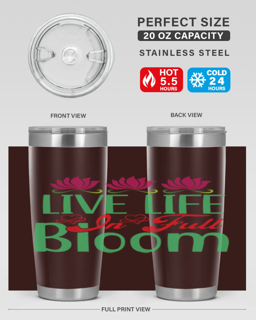 Live Life In Full Bloom 303#- spring- Tumbler