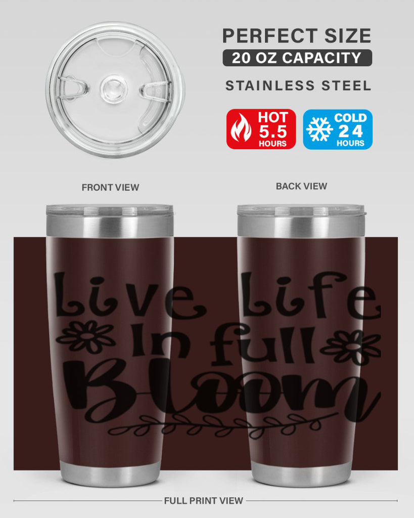 Live life in full bloom 306#- spring- Tumbler