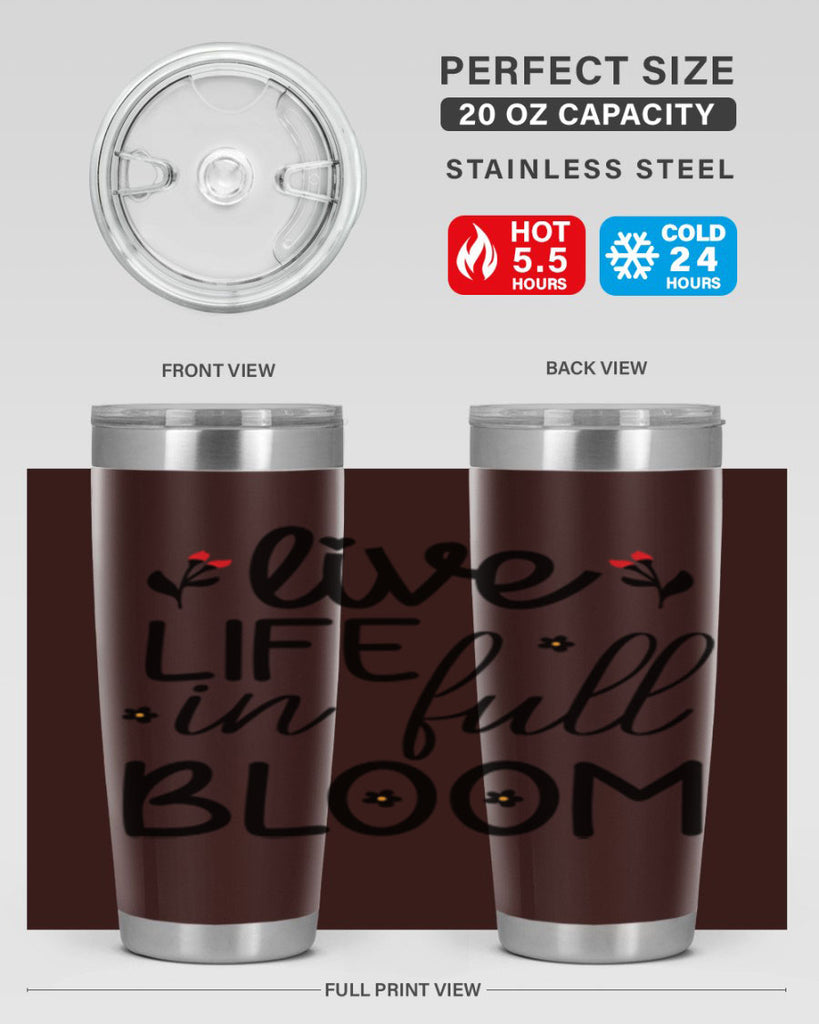 Live life in full bloom 307#- spring- Tumbler