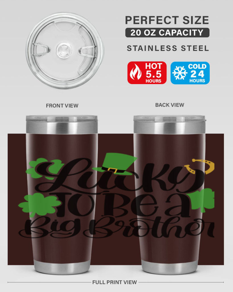 Lucky To Be A Big Brother Style 52#- St Patricks Day- Tumbler
