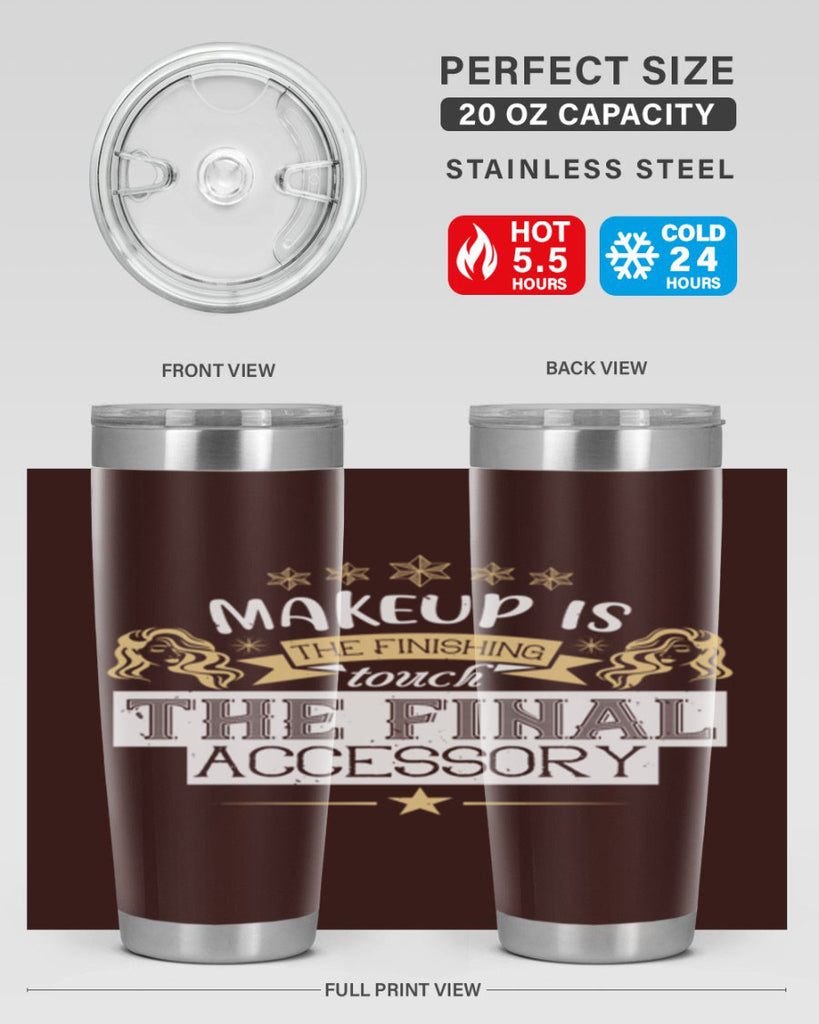 Makeup is the finishing touch the final accessory Style 191#- make up- Tumbler