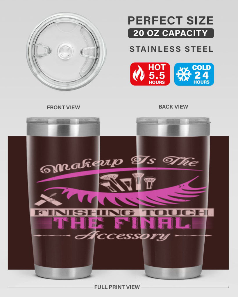 Makeup is the finishing touch the final accessory Style 192#- make up- Tumbler