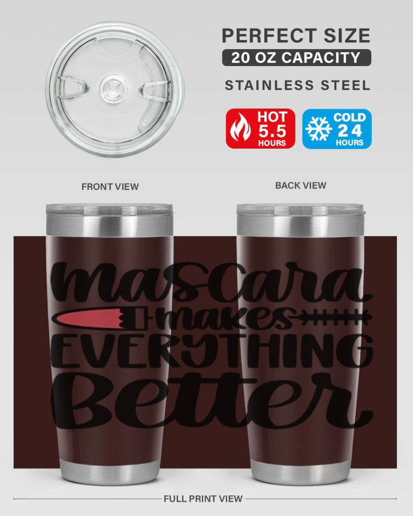 Mascara Makes Everything Better Style 39#- make up- Tumbler