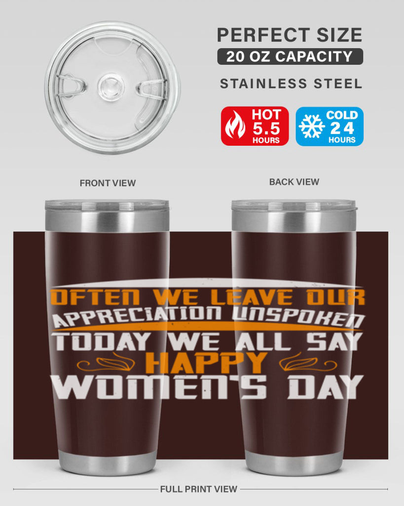 Often we leave our appreciation unspoken Today we all say Happy Womens Day Style 39#- womens day- Tumbler