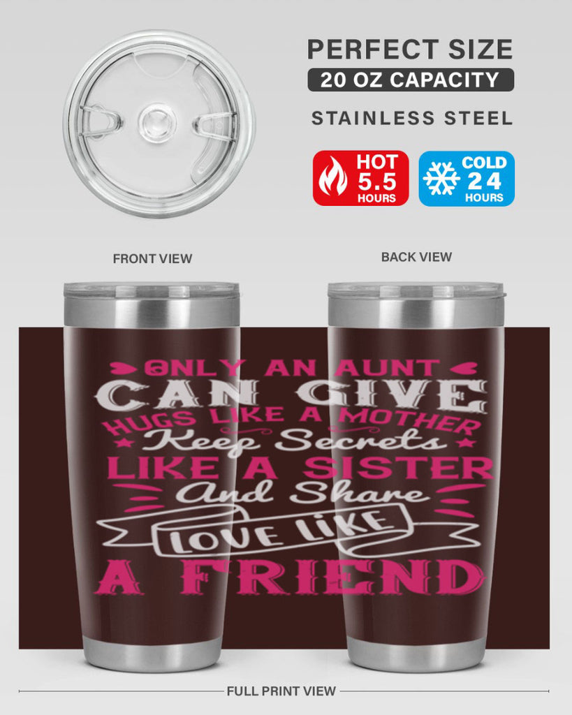 Only an aunt can give hugs like a mother Style 26#- aunt- Tumbler