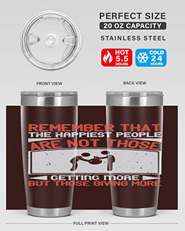 Remember that the happiest people are not those getting more but those giving more Style 34#- volunteer- Tumbler
