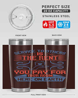 Service to others is the rent you pay for your room here on earth Style 29#- volunteer- Tumbler