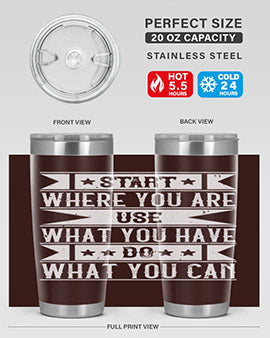 Start where you are Use what you have Do what you can Style 28#- volunteer- Tumbler