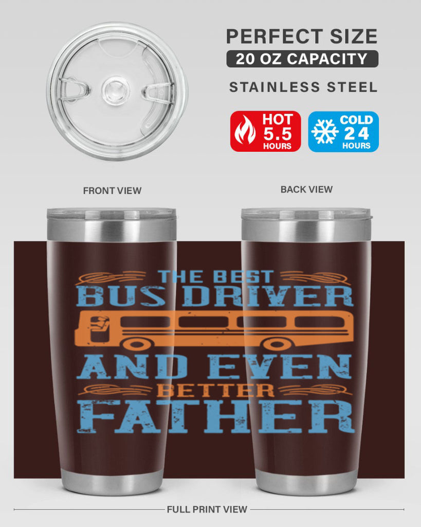 THE BEST BUS DRIVER AND EVEN BETTER FATHER Style 13#- bus driver- tumbler