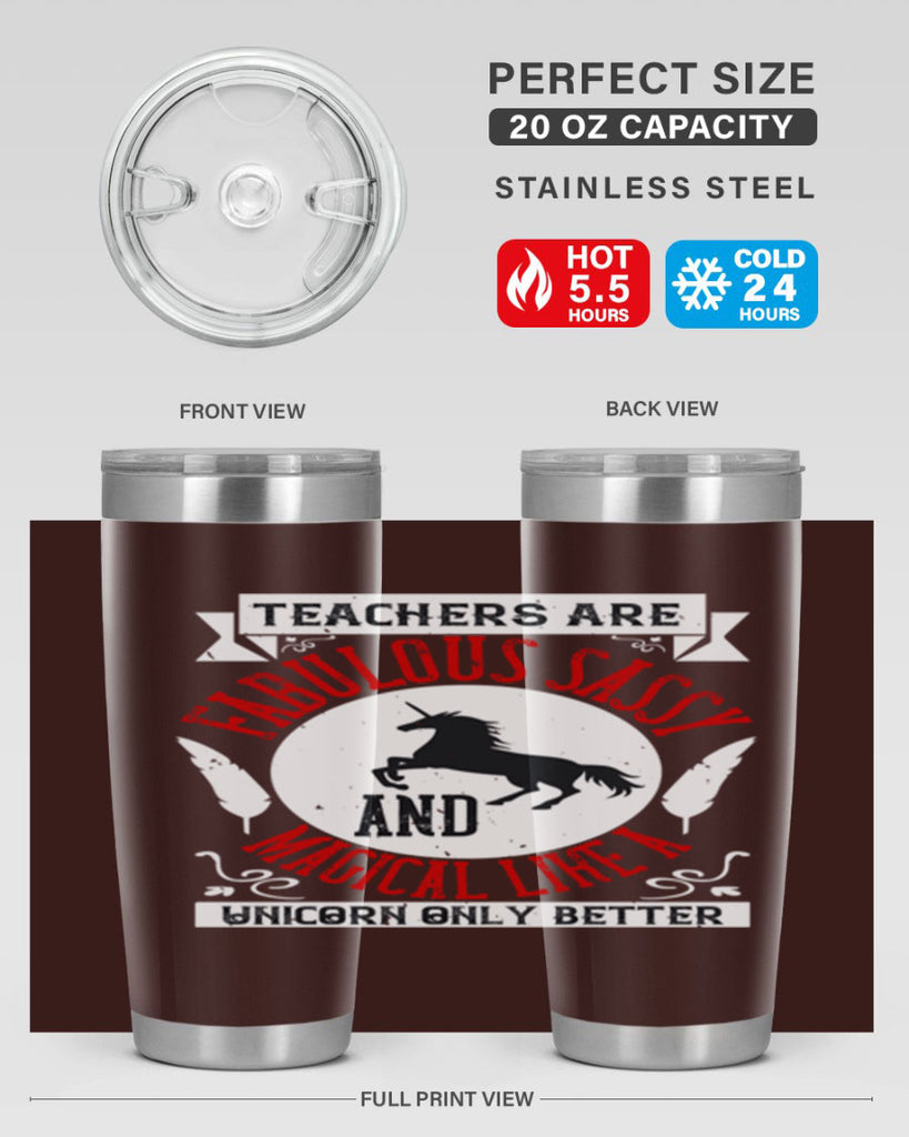 Teachers Are Fabulous Sassy And Magical Like A Unicorn Only Better Style 12#- teacher- tumbler