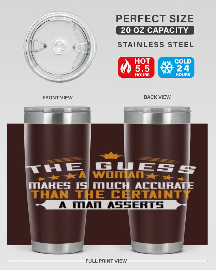 The guess a woman makes is much accurate than the certainty a man asserts Style 33#- womens day- Tumbler