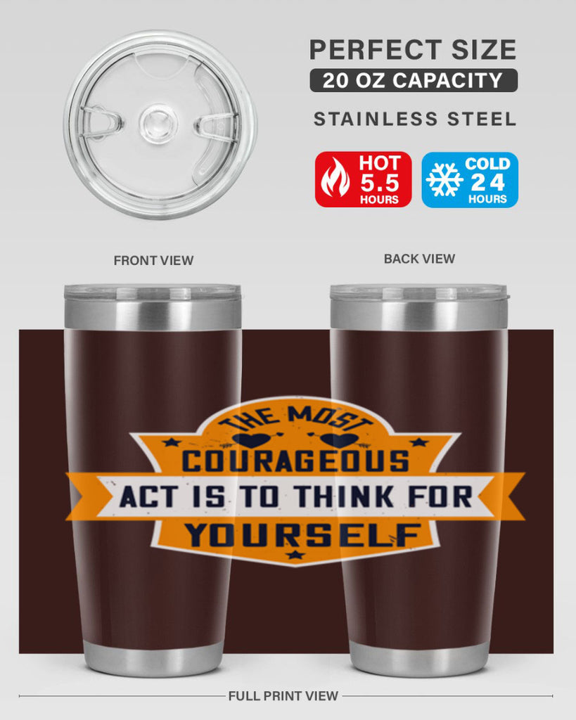 The most courageous act is to think for yourself Style 29#- womens day- Tumbler