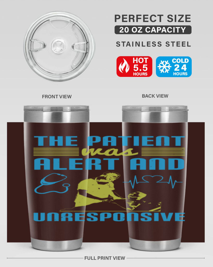 The patient was alert and unresponsive Style 16#- medical- tumbler