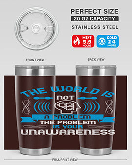 The world is not a problem the problem is your unawareness Style 14#- self awareness- Tumbler